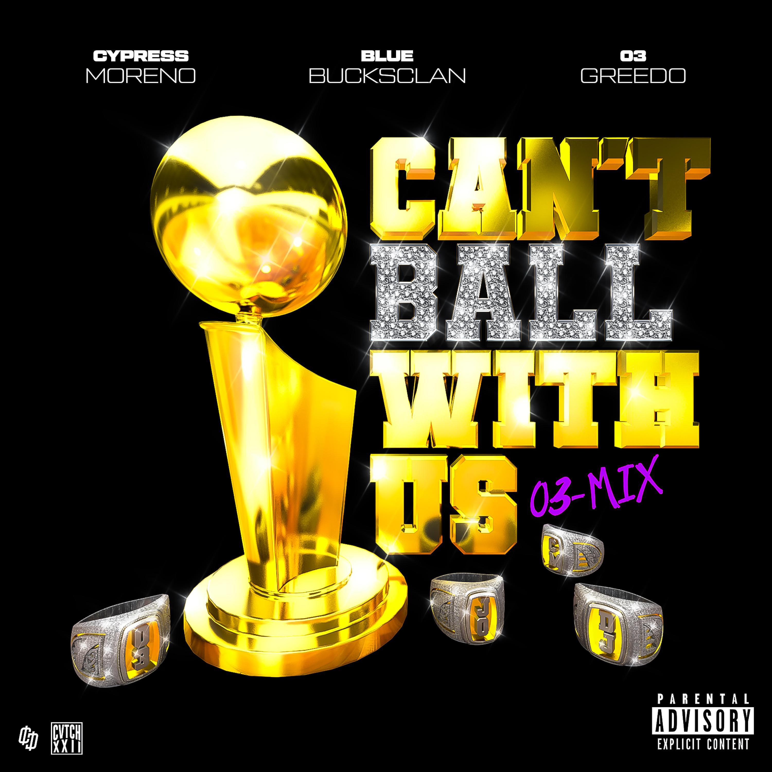 Cypress Moreno - Can't Ball With Us (03-Mix)