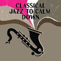 Classical Jazz to Calm Down专辑