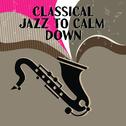 Classical Jazz to Calm Down专辑