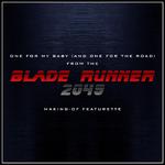 One for My Baby, And One for the Road (From The "Blade Runner 2049" Making-Of Featurette)专辑