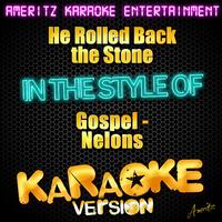 He Rolled Back The Stone - Nelons (karaoke)