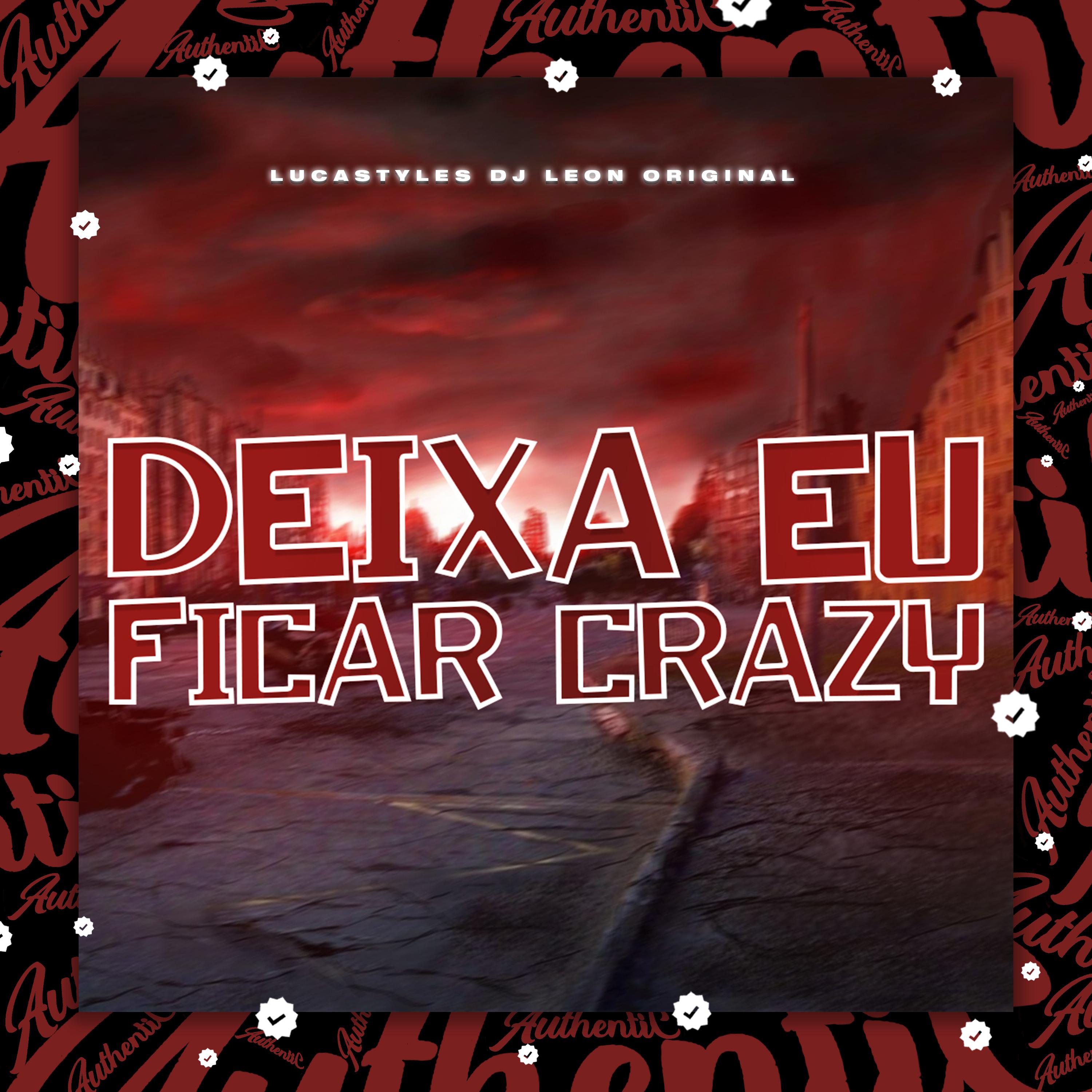 DJ LeoN Original - Deixa Eu Ficar Crazy