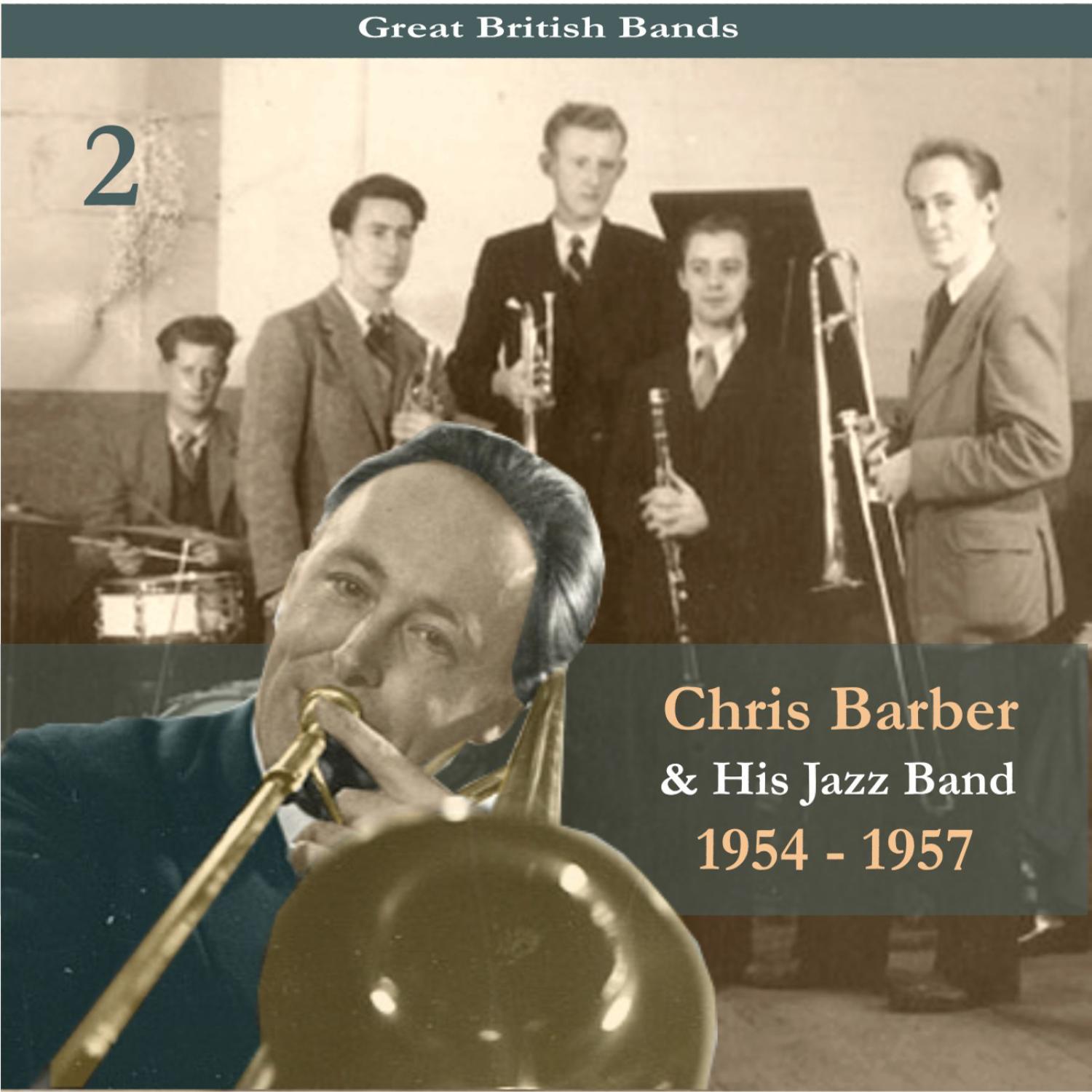 Great British Bands / Chris Barber & His Jazz Band, Volume 2 / Recordings 1954 - 1957