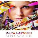 Zara Larsson - Uncover( Lovely.Kay ReMix)专辑