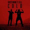 Gucci Mane - Cold (feat. B.G. & Mike WiLL Made-It)
