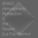 Atmospheric Refraction in the Desert - Le Fou Remix专辑