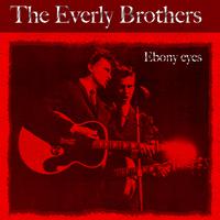 THE EVERLY BROTHERS - EBONY EYES