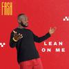 Fash - Lean on Me