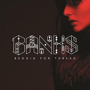 Banks - Beggin for Thread (Karaoke Version) 带和声伴奏 （升5半音）