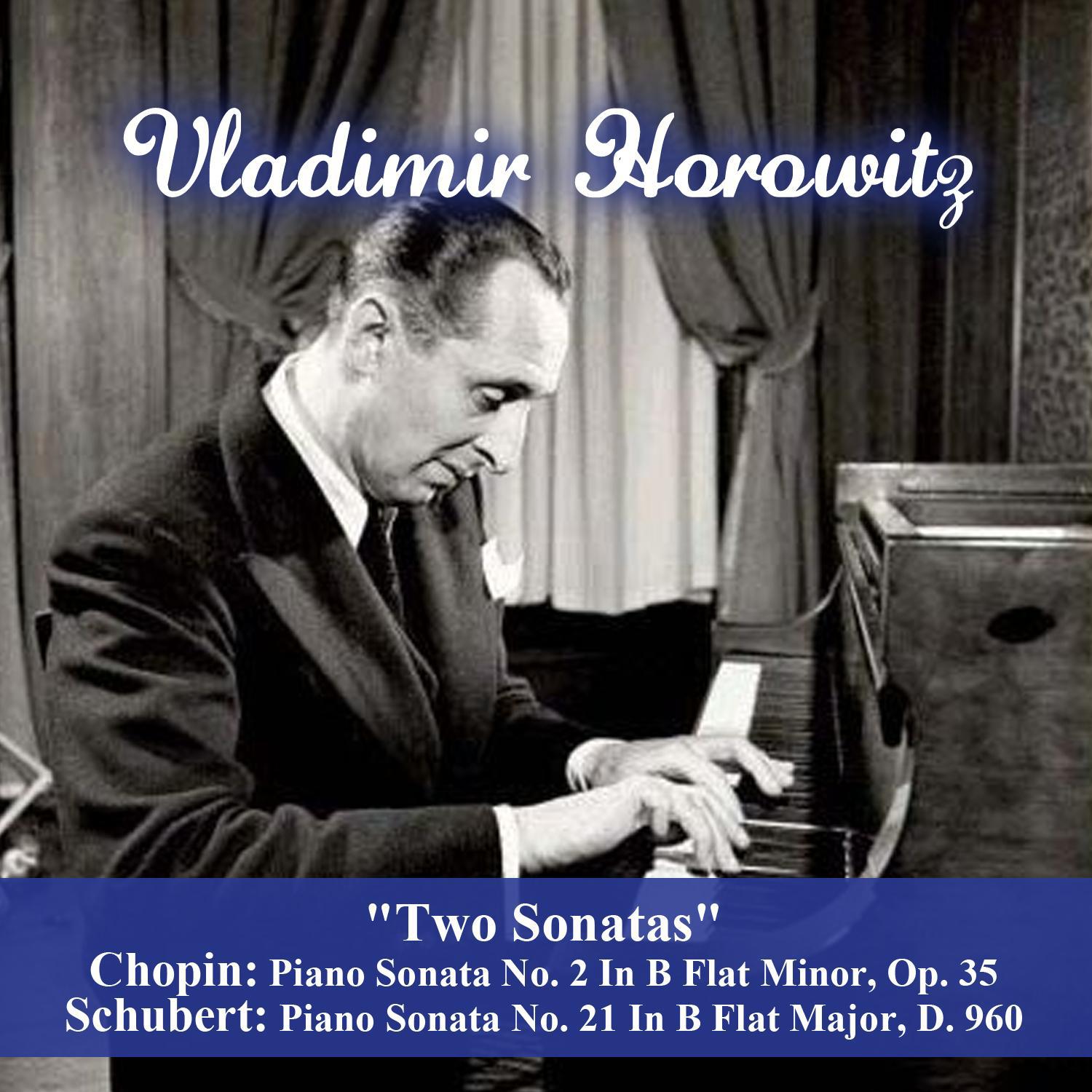 "Two Sonatas" - Chopin: Piano Sonata No. 2 In B Flat Minor, Op. 35 - Schubert: Piano Sonata No. 21 I专辑