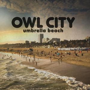 owl city - Umbrella Beach 官方 原版伴奏 （升1半音）