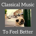 Classical Music To Feel Better专辑