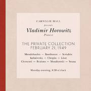Vladimir Horowitz live at Carnegie Hall - Recital February 21, 1949: Mendelssohn, Beethoven, Scriabi