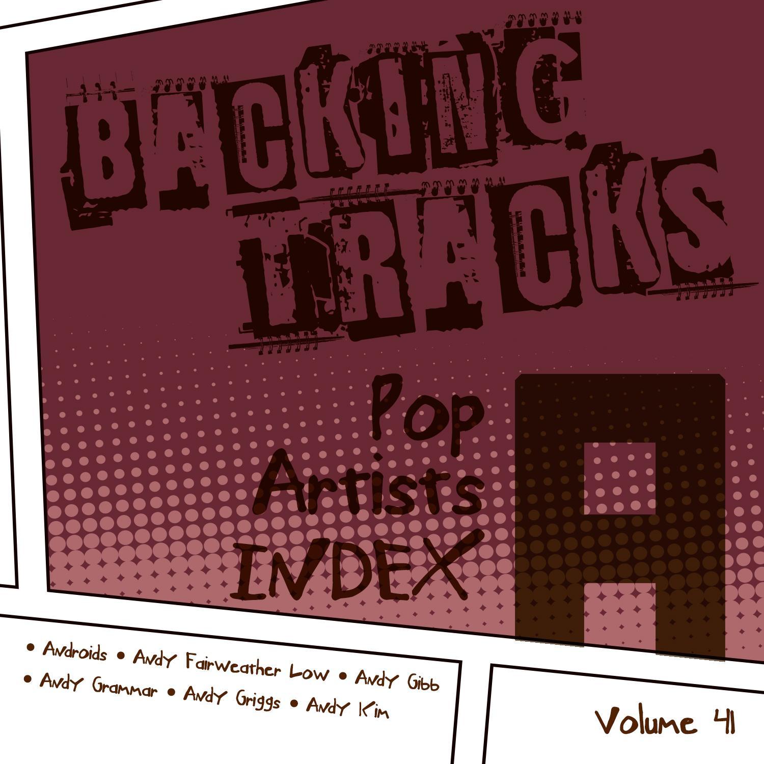 Backing Tracks / Pop Artists Index, A, (Androids / Andy Fairweather Low / Andy Gibb / Andy Grammar / Andy Griggs / Andy Kim), Vol. 41