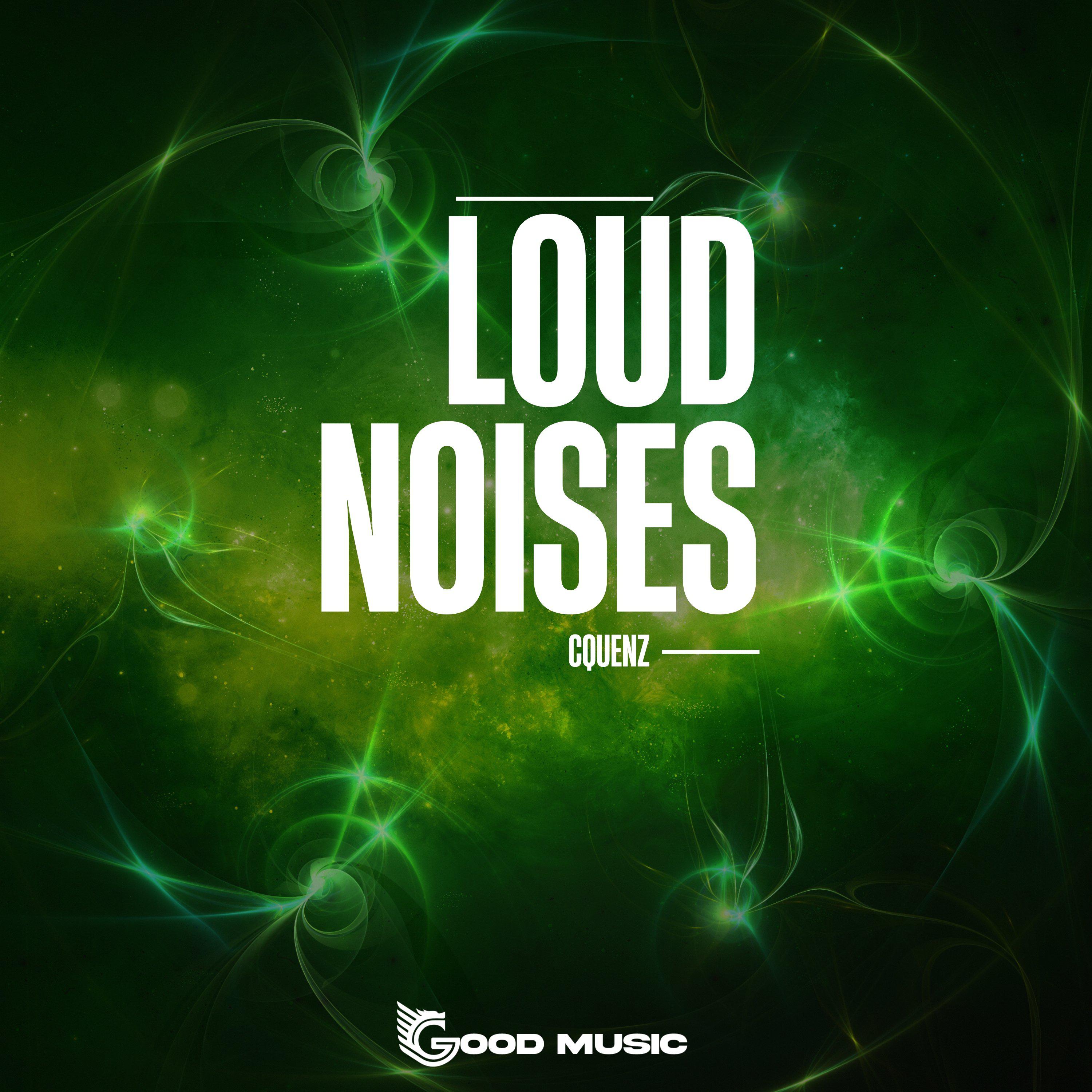 Cquenz - Loud Noises