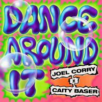 Joel Corry & Caity Baser - Dance Around It (Instrumental) 原版无和声伴奏