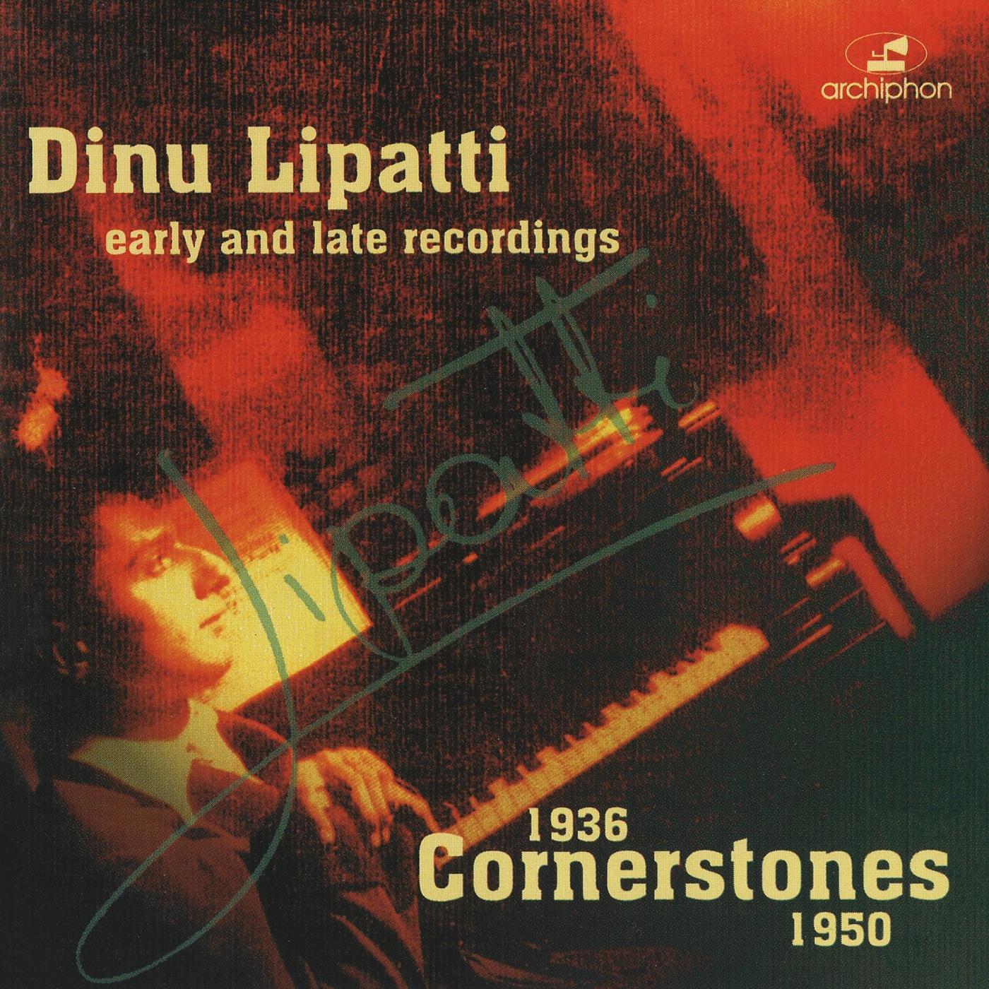Piano Recital: Lipatti, Dinu - CHOPIN, F. / BACH, J.S. / LIPATTI, D. / BRAHMS, J. (Dinu Lipatti: Cornerstones) (1936-1950)