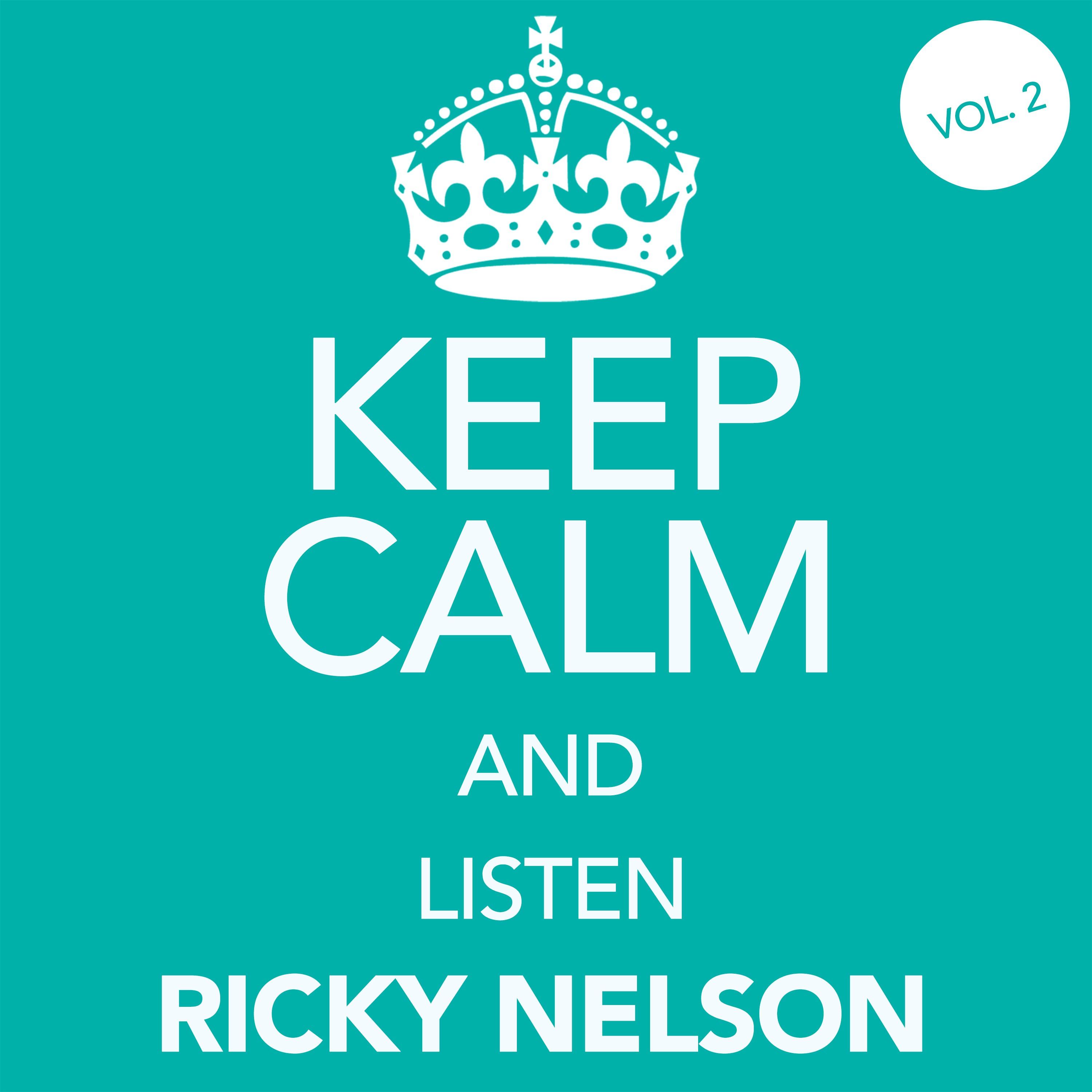 Keep Calm and Listen Ricky Nelson (Vol. 02)