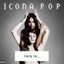 THIS IS... ICONA POP (Target Deluxe Edition)