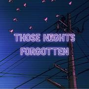 Those Nights Forgotten