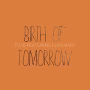 BIRTH OF TOMORROW