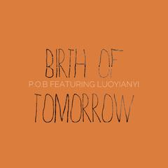 BIRTH OF TOMORROW