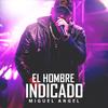 Miguel Angel - El Hombre Indicado