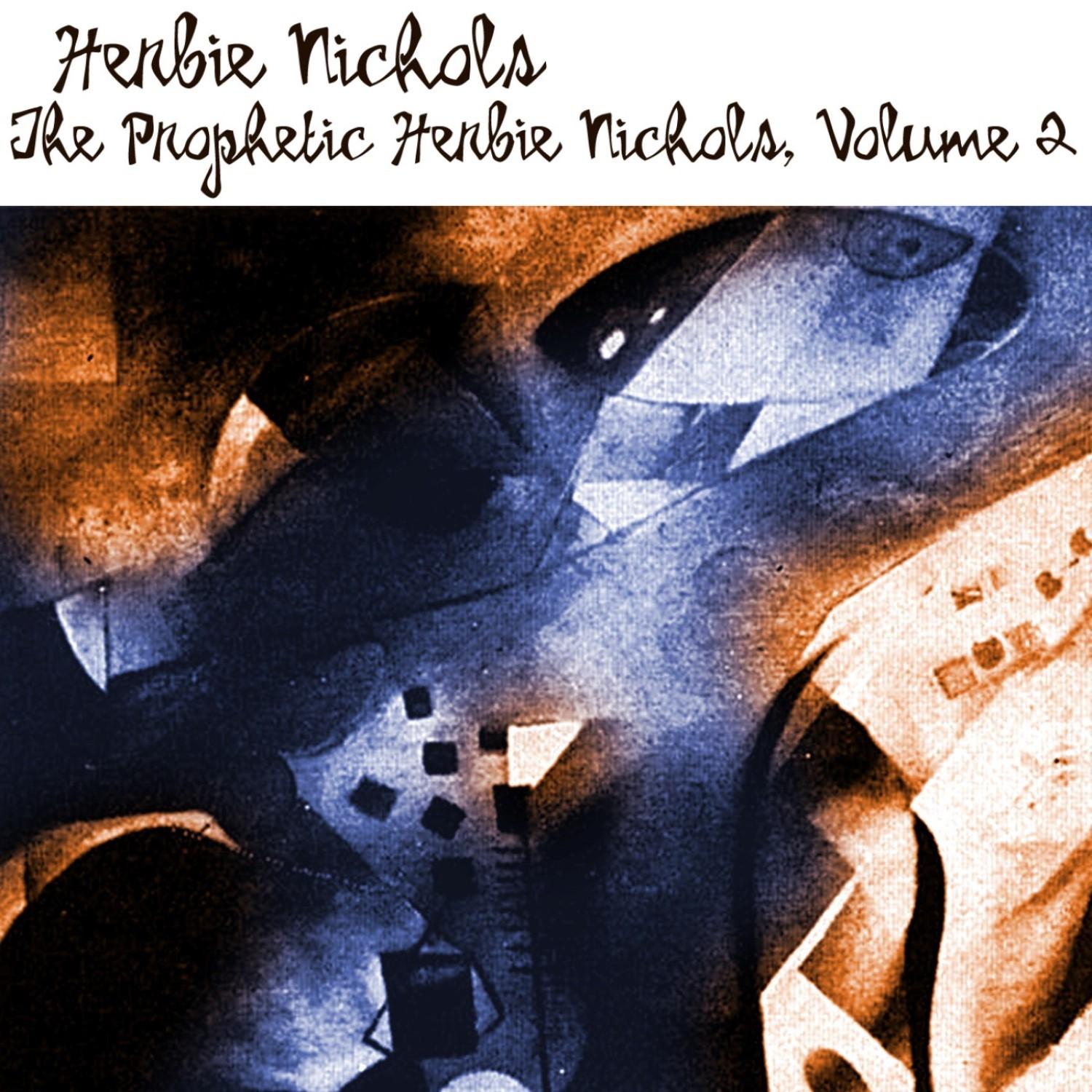 The Prophetic Herbie Nichols, Vol. 2