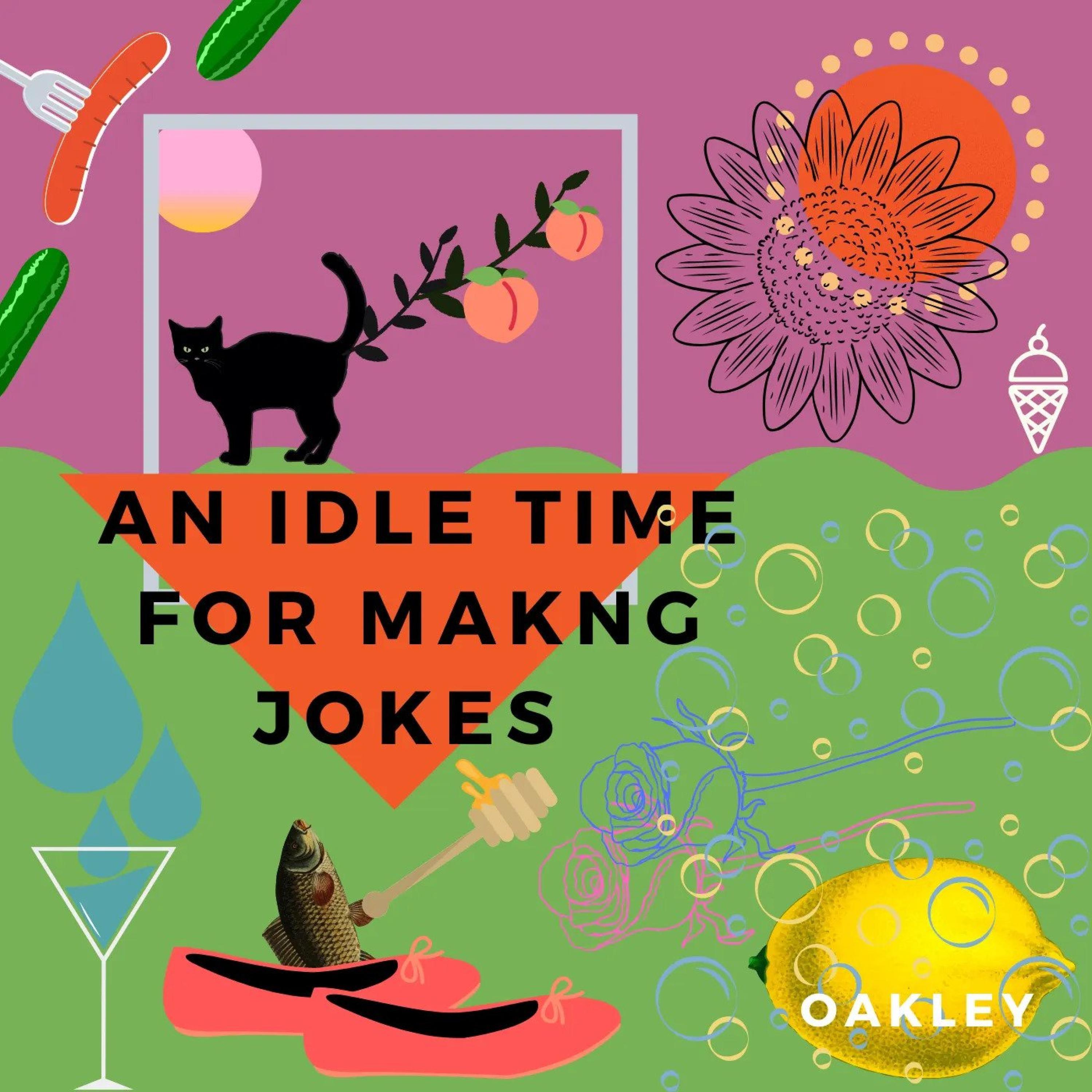 An Idle Time For Making Jokes
