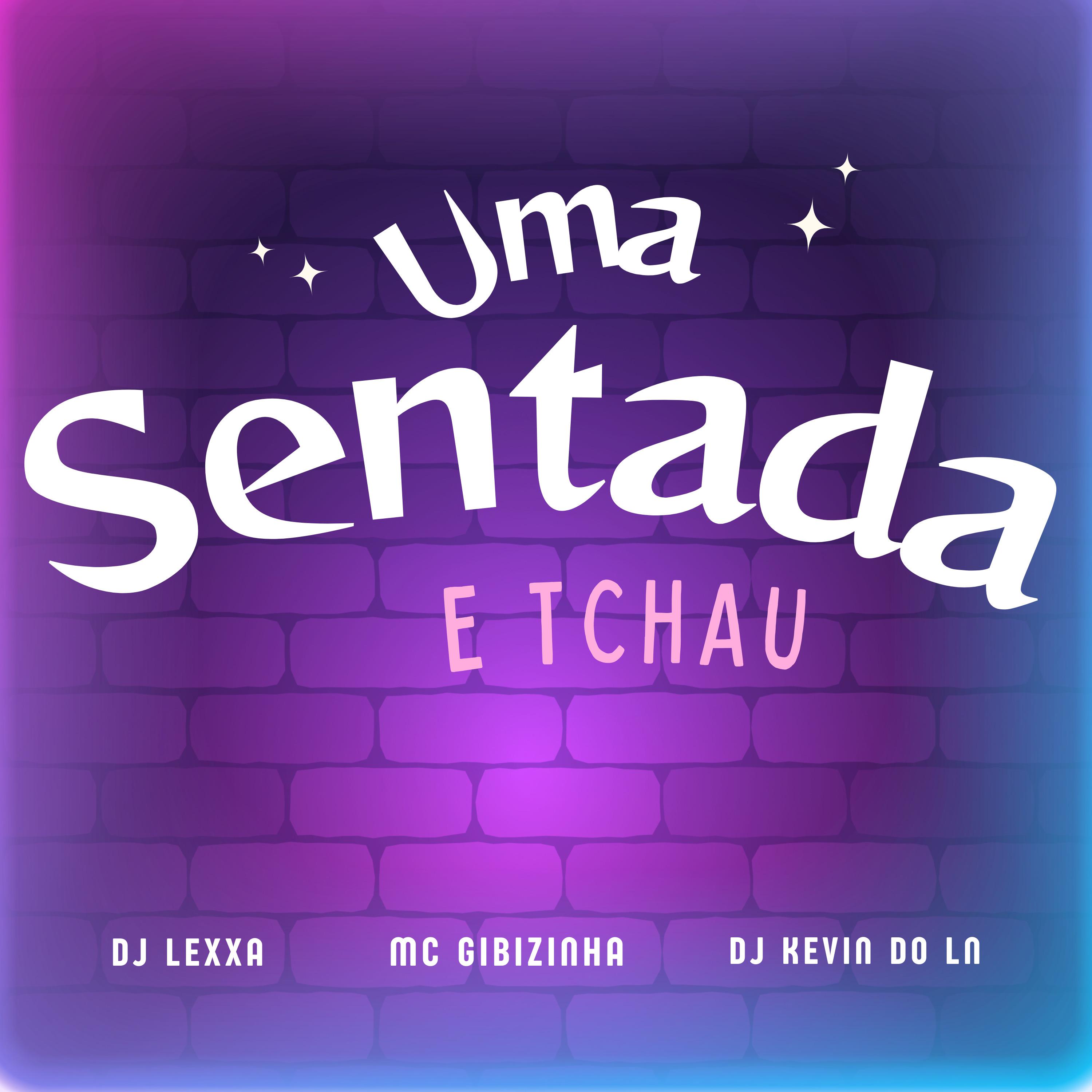 DJ Lexxa - Uma Sentada e Tchau