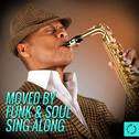 Moved by Funk & Soul Sing Along专辑