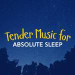 Tender Music for Absolute Sleep专辑