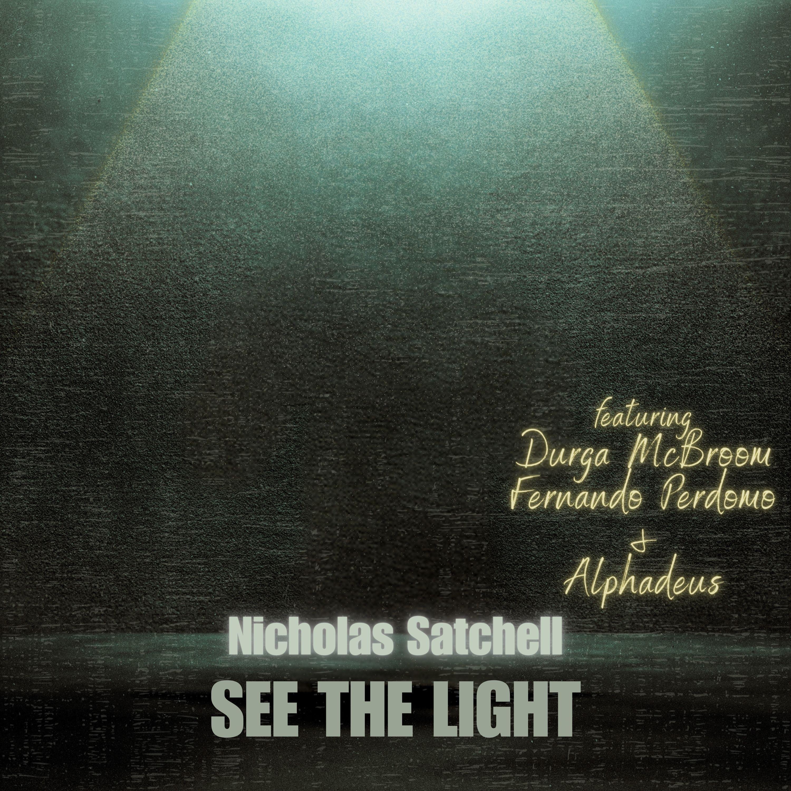 Nicholas Satchell - See The Light (feat. Durga McBroom, Fernando Perdomo & Alphadeus)