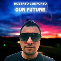 Roberto Conforto - Our Future (Clubmix)