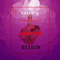 Lottery—Glitch【Free】