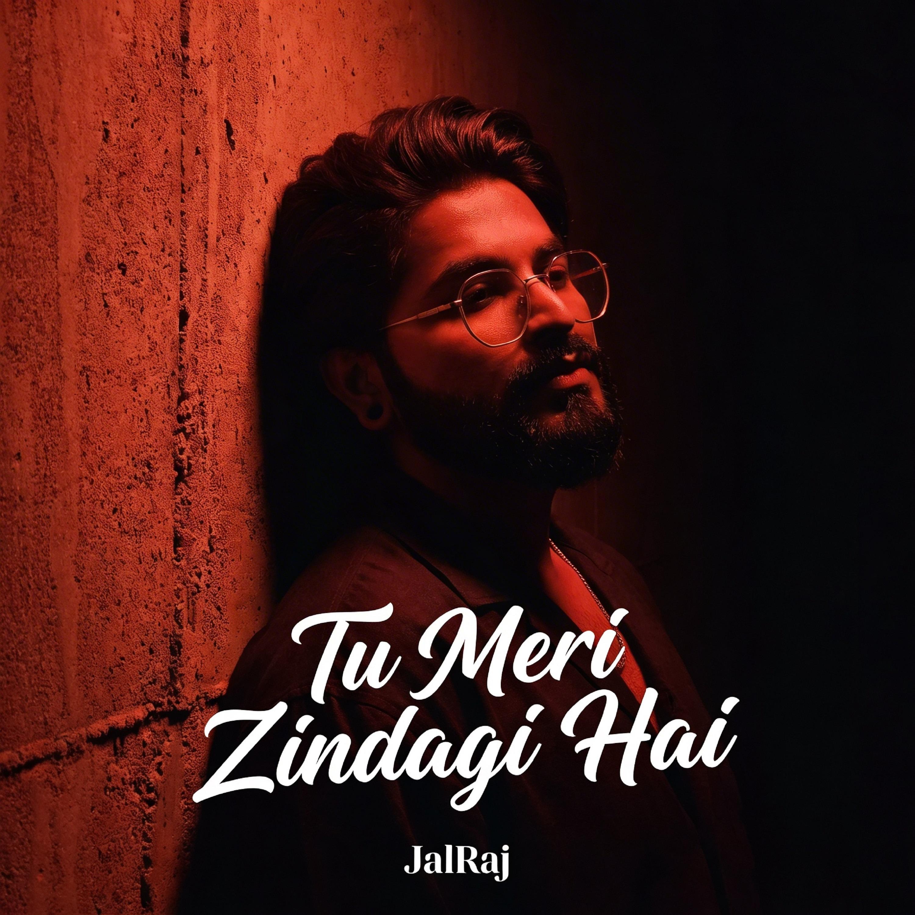 Tu Meri Zindagi Hai (JalRaj Version)