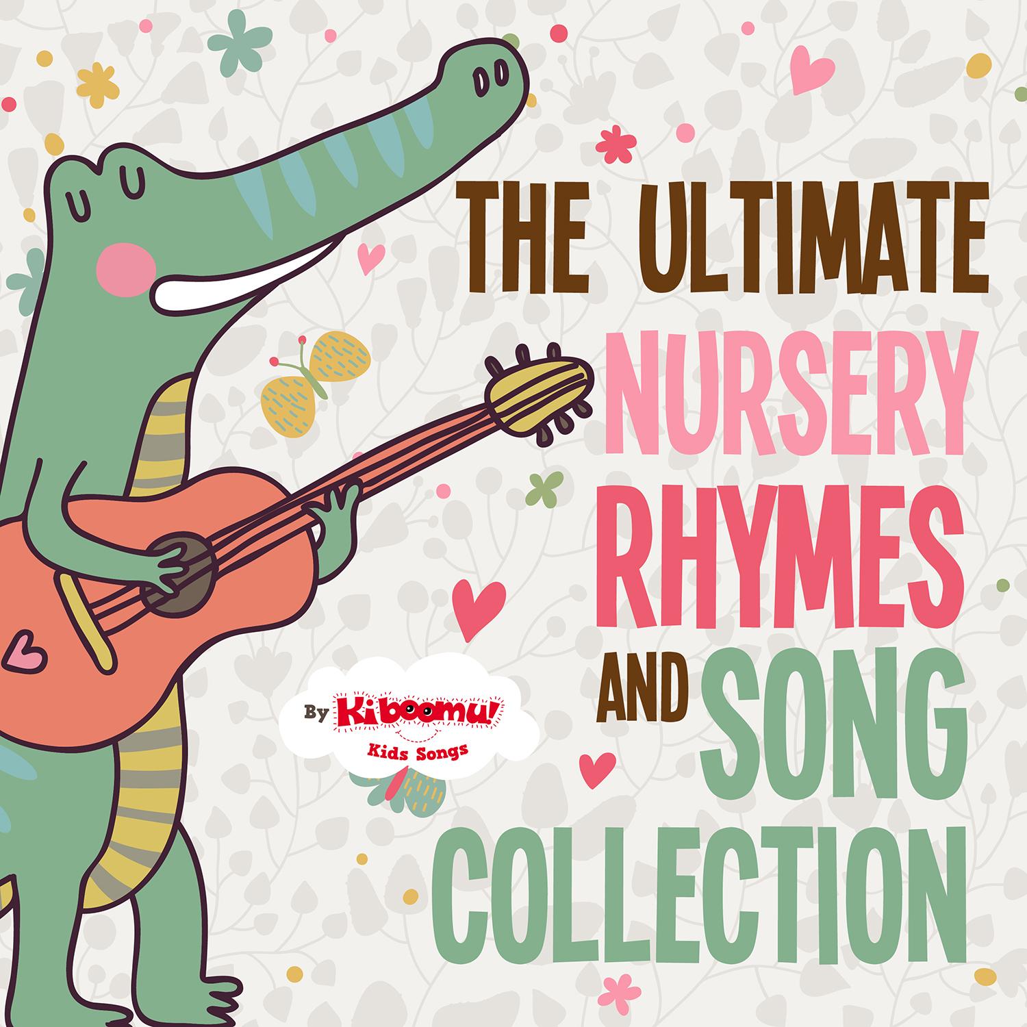 The Ultimate Nursery Rhymes and Song Collection