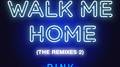 Walk Me Home (The Remixes 2)专辑