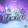 Pollari - No Question