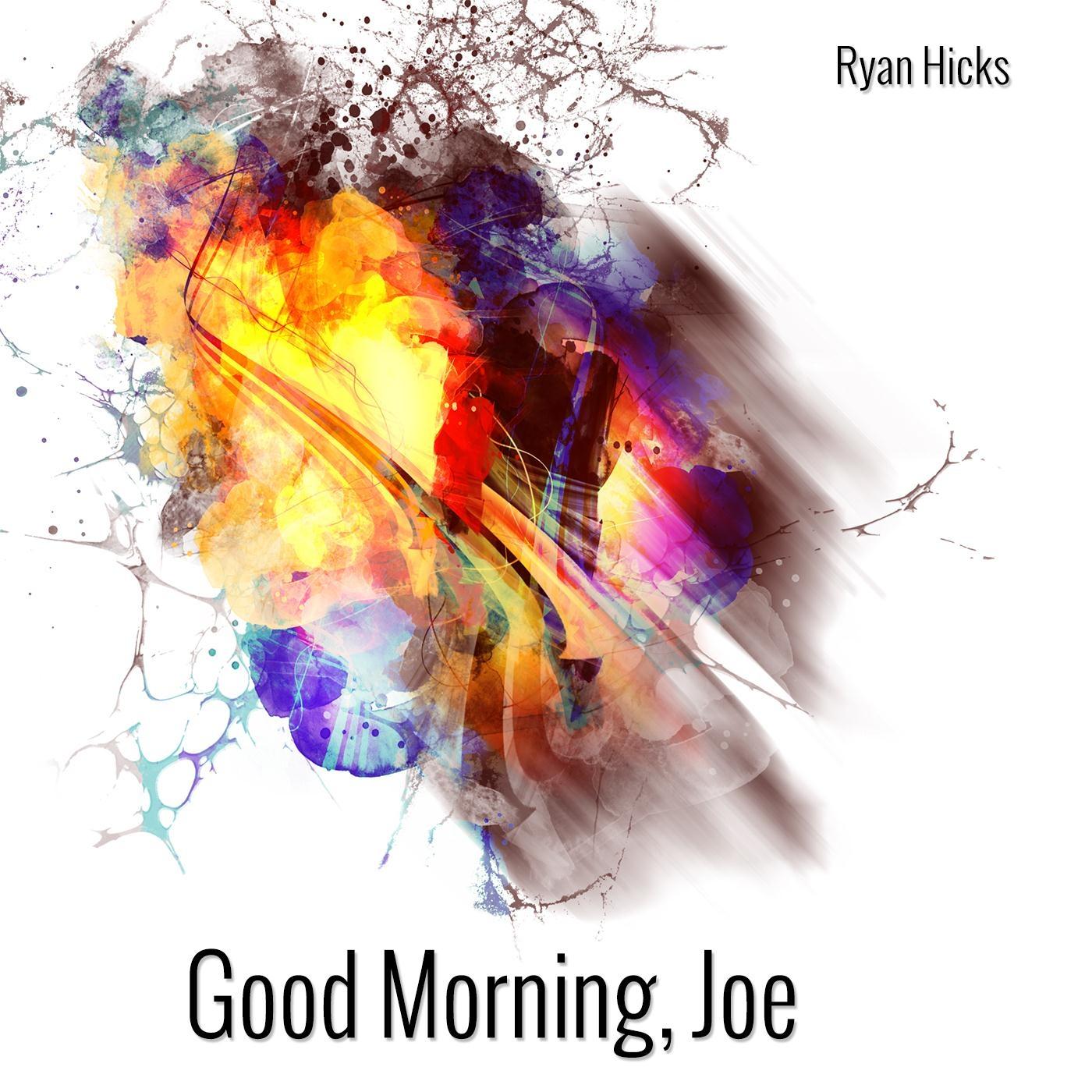 Good Morning, Joe