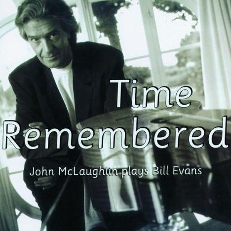 Time Remembered: John McLaughlin Plays Bill Evans