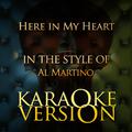 Here in My Heart (In the Style of Al Martino) [Karaoke Version] - Single