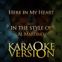 Here in My Heart (In the Style of Al Martino) [Karaoke Version] - Single专辑