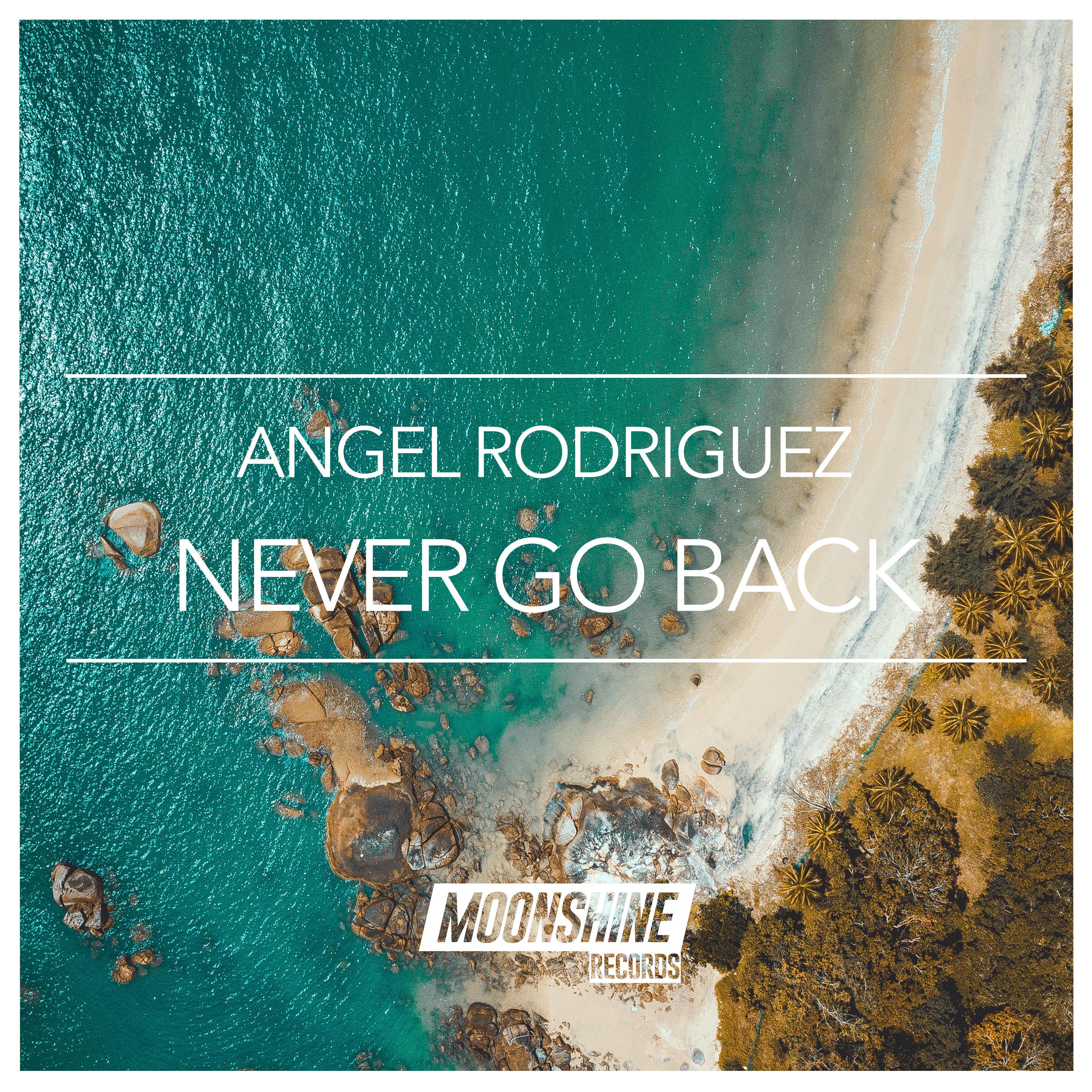 Angel Rodriguez - Never Go back (Original Mix)