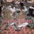 The Yiddish Cabaret