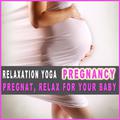Relaxation Yoga Pregnancy. Pregnat Relax for Your Babies