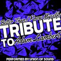 Better Than I Know Myself: Tribute to Adam Lambert