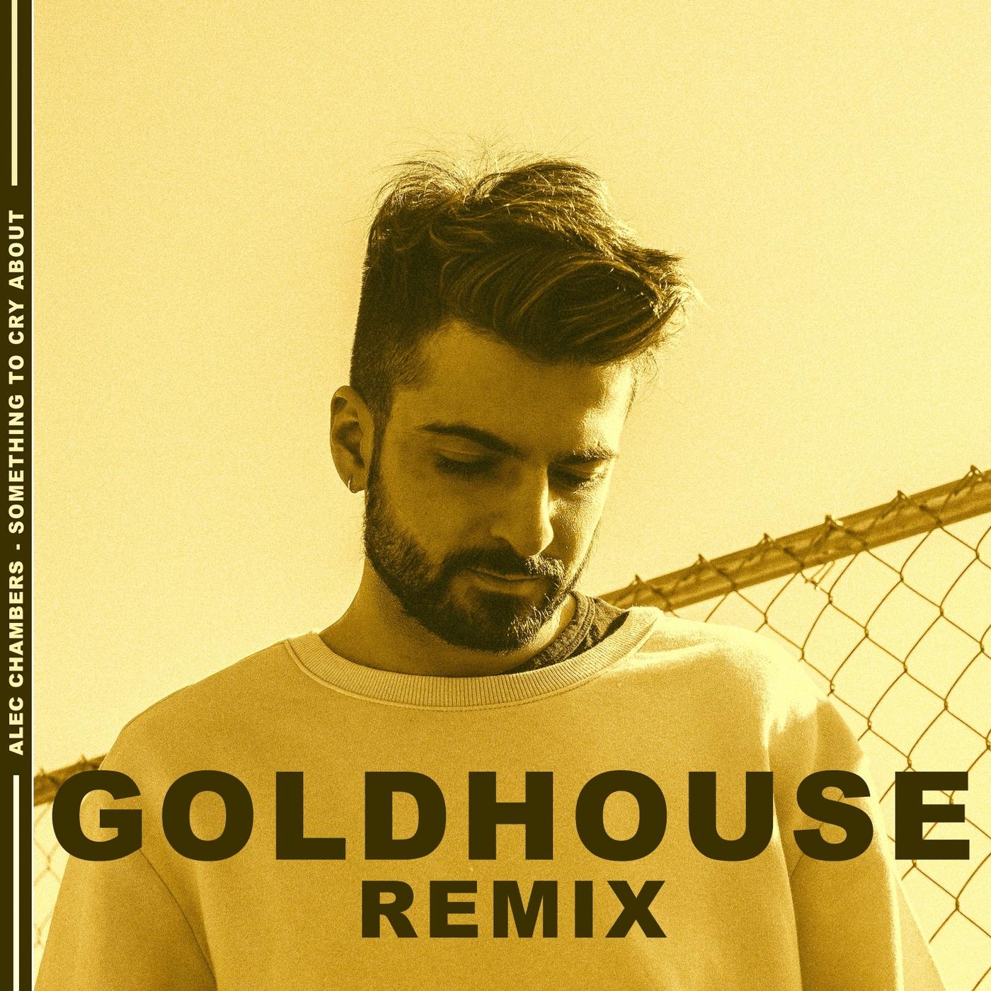 Something to Cry About (GOLDHOUSE Remix)