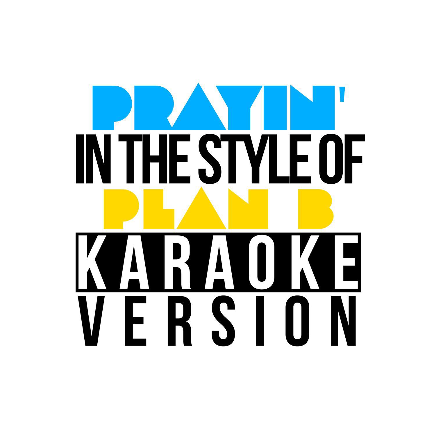 Prayin' (In the Style of Plan B) [Karaoke Version] - Single专辑