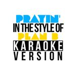 Prayin' (In the Style of Plan B) [Karaoke Version] - Single专辑